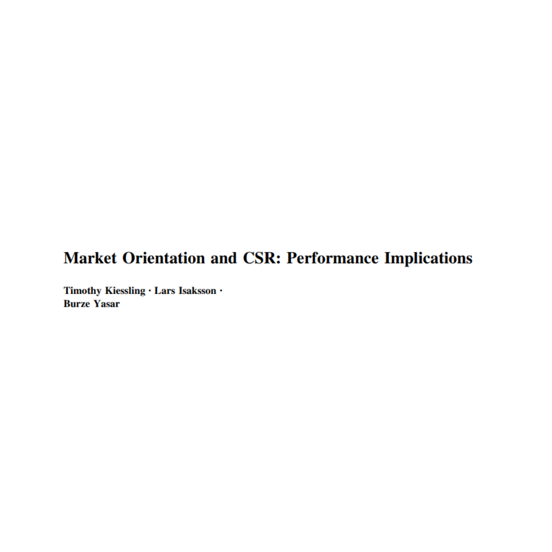 T Kiessling, L Isaksson, B Yasar (2016). Market orientation and CSR: Performance implications, Journal of Business Ethichs 137-2 (269-284)